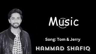 Tom amp Jerry  Hammad Shafiq  Lyrical  Cover Song 2024 [upl. by Ingelbert522]