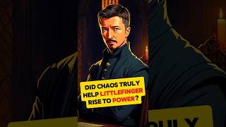 Did Chaos Truly Help Littlefinger Rise to Power got fictionalcharacter gotfinale westeros [upl. by Zippora]