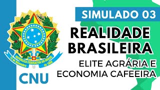 Simulado 03  Concurso Nacional Unificado  Realidade Brasileira  Primeira República Elite Agrária [upl. by Ivanah]