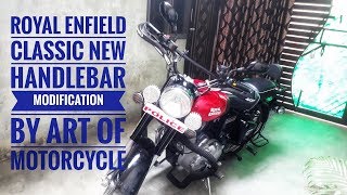 Royal Enfield classic New Handlebar by Art of Motorcycle [upl. by Armahs]