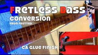 Fretless Bass ConversionCyanoacrylate Super Glue Finish [upl. by Macri]