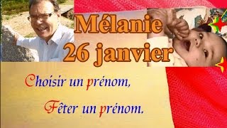 Choisir et fêter un prénom de fille  Mélanie 26 janvier [upl. by Camila]