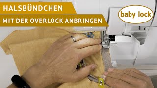 baby lock  mit der Overlock ein Halsbündchen anbringen [upl. by Irrep]