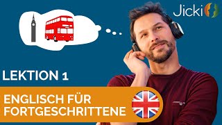 🇬🇧 Englisch lernen für Fortgeschrittene Lektion 1  Jicki [upl. by Liane561]