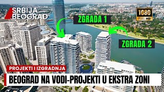 Beograd na vodi PROJEKTI Izgradnja u EKSTRA zoni ROK oktobar 2024 [upl. by Aikem]