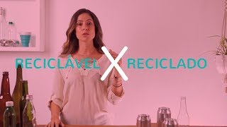 Reciclável x Reciclado  Dicas da Fe Cortez [upl. by Amsirak]