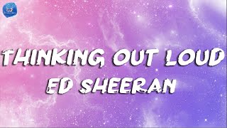 Ed Sheeran  Thinking out Loud  Lyrics [upl. by Esille228]