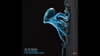 Art Of Trance  Octopus 3 Of Life amp Domestic Remix [upl. by Favin]