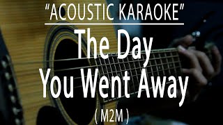 The Day You Went Away  M2M Acoustic karaoke [upl. by Egan]