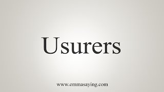 How To Say Usurers [upl. by Lyrahc]