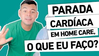 PARADA CARDÍACA NO HOME CARE O QUE EU FAÇO [upl. by Putscher]