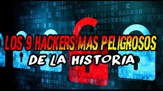 Los 9 HACKERS MÁS PELIGROSOS de la historia [upl. by Nelluc]