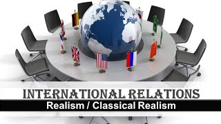 International Relations  Classical Realism Morgenthaus six Principles of Political Realism [upl. by Lyrehs]