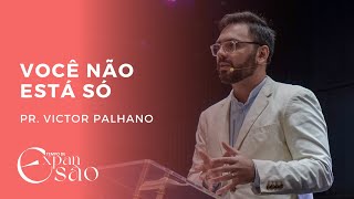 VOCÊ NÃO ESTA SÓ  PR VICTOR PALHANO [upl. by Colan828]