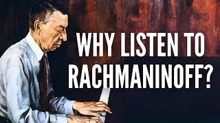 Why Listen to Rachmaninoff [upl. by Ramedlaw473]