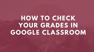 How to Check Grades in Google Classroom [upl. by Ettenowtna]