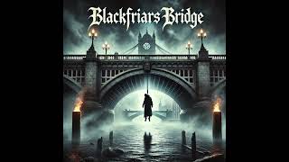 Blackfriars Bridge Audio [upl. by Aurore]