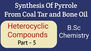 Preparation Of Pyrrole From Coal tar and bone oil  Heterocyclic Compounds Part 5 [upl. by Kucik666]