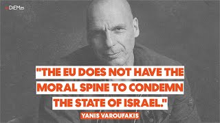 Yanis Varoufakis quotThe EU does not have the moral spine to condemn the State of Israelquot [upl. by Hcab922]