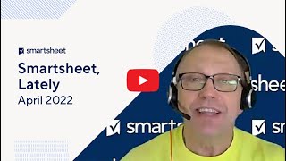 Smartsheet Lately  April 2022 [upl. by Cris]