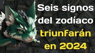 Seis signos del zodíaco triunfarán en 2024 Recibirán un millón [upl. by Noiramed981]