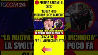 PIERINA PAGANELLI CHOC quot NUOVA FOTO INCHIODA LORIS BIANCHI quot notizie cronaca ultimenotizie [upl. by Debera14]