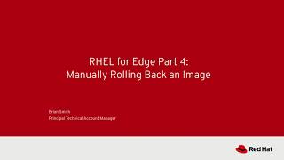 RHEL for Edge Part 4 Manually Rolling Back an Image [upl. by Letnohc]