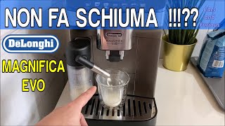 DeLonghi Magnifica Evo Non Esce la Schiuma Cappuccini Con Poca Schiuma o Senza Cause e Rimedi [upl. by Avihs777]