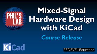 Course Release  MixedSignal Hardware Design with KiCad  Phils Lab 44 [upl. by Icyac]