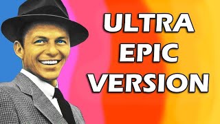 Frank Sinatra  My Way ULTRA Epic Version FULL [upl. by Caiaphas]