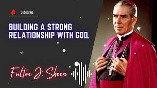 Building a Strong Relationship with God \\ Fulton J Sheen [upl. by Aniweta]