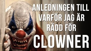 Anledningen Till Varför Jag Är Rädd För Clowner  Creepypasta [upl. by Enrika43]