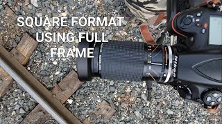 SQUARE FORMAT PHOTOGRAPHY USING A FULL FRAME CAMERA NIKON D810 NIKON AIS 35200 35 45 RESULTS [upl. by Eldridge]