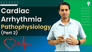 Cardiac Arrhythmia Part 2 Phathophysiology  Reason behind the cardiac arrhythmia [upl. by Jozef]