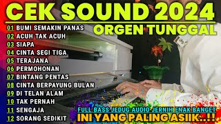 DANGDUT ORGEN TUNGGAL PALING ENAK  CEK SOUND 2024 FULL BASS JEDUG AUDIO JERNIH ENAK BANGET [upl. by Akenet]