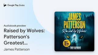 Raised by Wolves Pattersons Greatest… by James Patterson · Audiobook preview [upl. by Esyla]