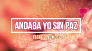 🟠 ANDABA YO SIN PAZ con Letra Fieles Voces [upl. by Yesnek]