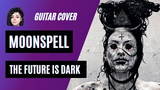 🎸Moonspell  The Future is Dark Guitar Cover🌙 [upl. by Christiansen]