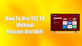 How To Use TCL TV Without Remote And WiFi [upl. by Tezzil]