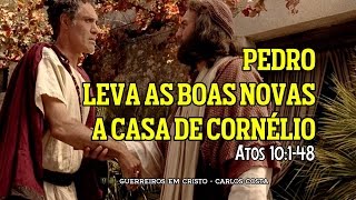 PEDRO LEVA AS BOAS NOVAS A CASA DE CORNÉLIO [upl. by Elumas447]