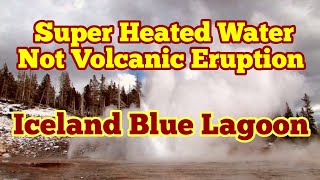 Super Heated Steam Not Volcanic Eruption Blue Lagoon Grindavik Fagradalsfjall LitliHrútur Magma [upl. by Nihcas]