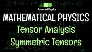 Mathematical Physics  Tensor Analysis  Symmetric Tensors [upl. by Anamuj]