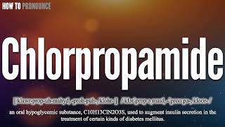 Chlorpropamide Pronunciation  How to Pronounce say Chlorpropamide CORRECTLY  Meaning Definition [upl. by Leandre761]