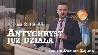 1 Jana 21827 Antychryst już działa  pastor Damian Zajonc  Nabożeństwo 300723 [upl. by Solenne]