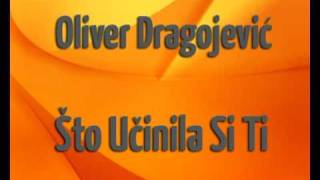 Oliver Dragojević  Što učinila si ti [upl. by Nwad]