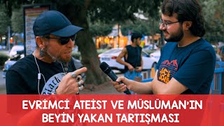 EVRÄ°MCÄ° ATEÄ°ST VE MÃœSLÃœMAN GENCÄ°N BEYÄ°N YAKAN TARTIÅžMASI  ÅžEHADET GETÄ°RDÄ° MÄ°    SOKAK RÃ–PORTAJI [upl. by Tavish]