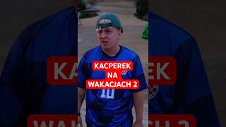 KACPEREK NA WAKACJACH WSPINACZKA [upl. by Ahtebbat661]