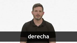 How to pronounce DERECHA in European Spanish [upl. by Guthrey]