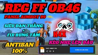 REG FF OB46 SHARE BẢN PANEL AIMBOT 99 KÉO NHẸ LÊN ĐẦU SIÊU ĐẠN THẲNG FIX RUNG TÂM ANTIBAN 100 [upl. by Pas]