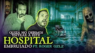 Quizá no debimos entrar a este hospital embrujado ft RogerGonzalez [upl. by Ann-Marie941]